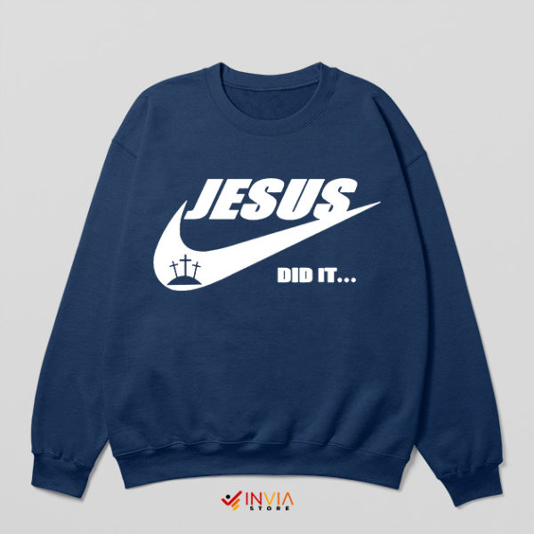 God Jesus Did It Nike Navy Sweatshirt Christmas