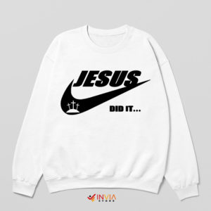 God Jesus Did It Nike White Sweatshirt Christmas