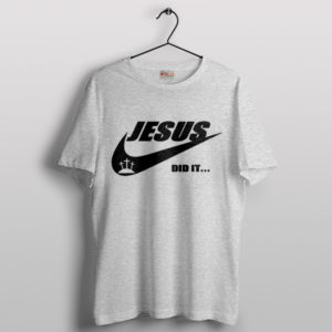 Jesus Christ Did It Nike Sport Grey T-Shirt Funny