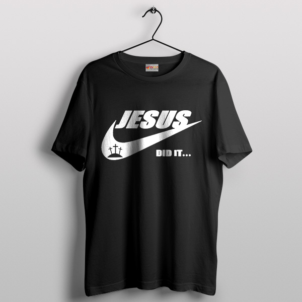 Jesus Christ Did It Nike T-Shirt Funny