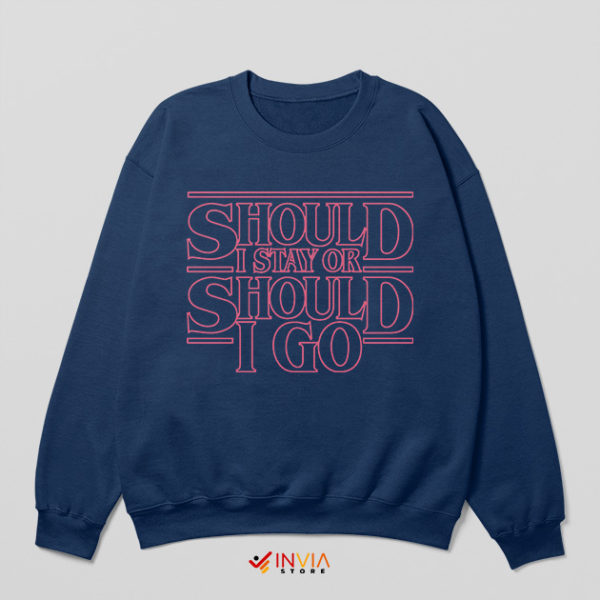 Should I Stay or Should I Go Navy Sweatshirt Song Stranger Things