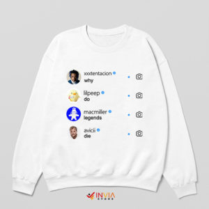 Avicii Why Do Legends Die Sweatshirt Xxxtentacion Lilpeep Macmiller