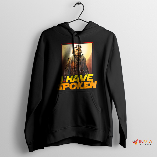 Quote Kuill I Have Spoken Hoodie The Mandalorian