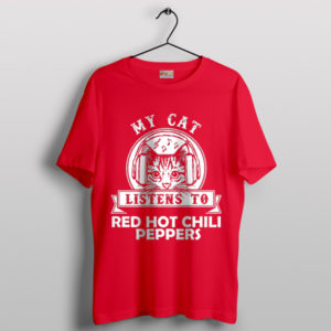 My Cat Listen To RHCP T-Shirt Californication Song
