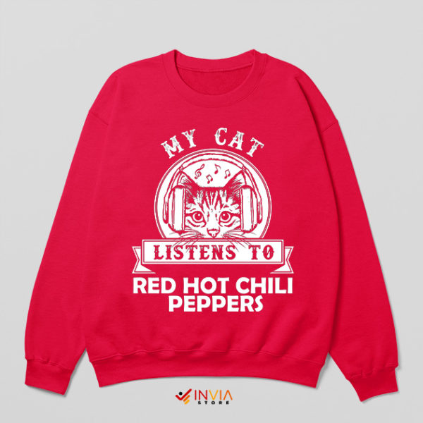 My Cat Listen To Song RHCP Red Sweatshirt Californication