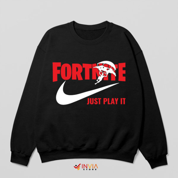 Just Play It Nike Fortnite On Pc Sweatshirt Game