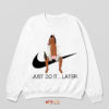 Bojack Horseman Just Do it Later Sweatshirt Meme Nike