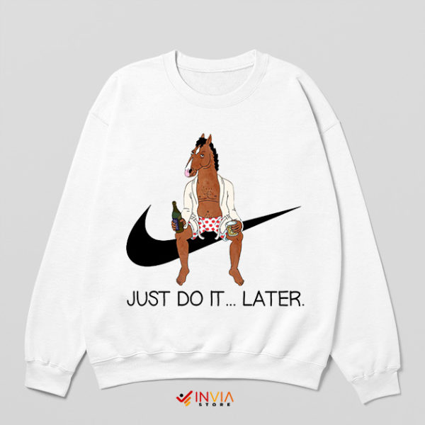 Bojack Horseman Just Do it Later Sweatshirt Meme Nike