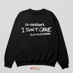 I Don't Care Song Black Sweatshirt Ed Sheeran and Justin Bieber