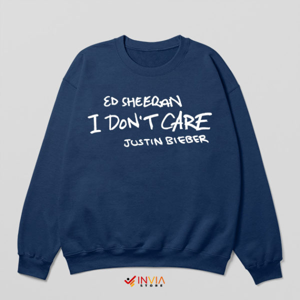 I Don't Care Song Navy Sweatshirt Ed Sheeran and Justin Bieber