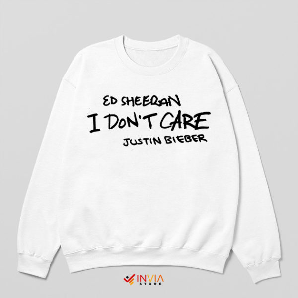 I Don't Care Song Sweatshirt Ed Sheeran and Justin Bieber