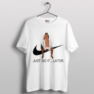 Just Do it Later Meme Bojack Horseman T-Shirt Best Seasons