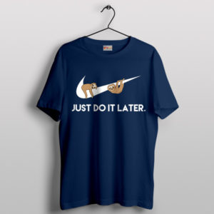 Nike Just Do It Later Sloth Navy T-Shirt Ground Sloths Memes