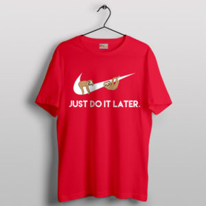 Nike Just Do It Later Sloth Red T-Shirt Ground Sloths Memes