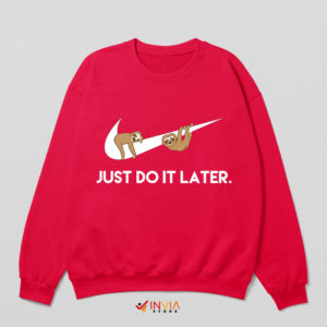 Sloth Costume Just Do It Later Red Sweatshirt Cutest Sloths