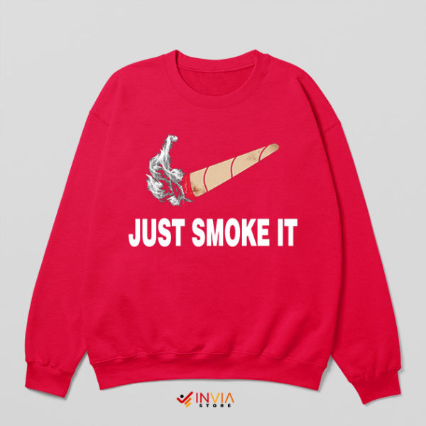 Just Smoke It Delivery Nike Red Sweatshirt Meme Funny