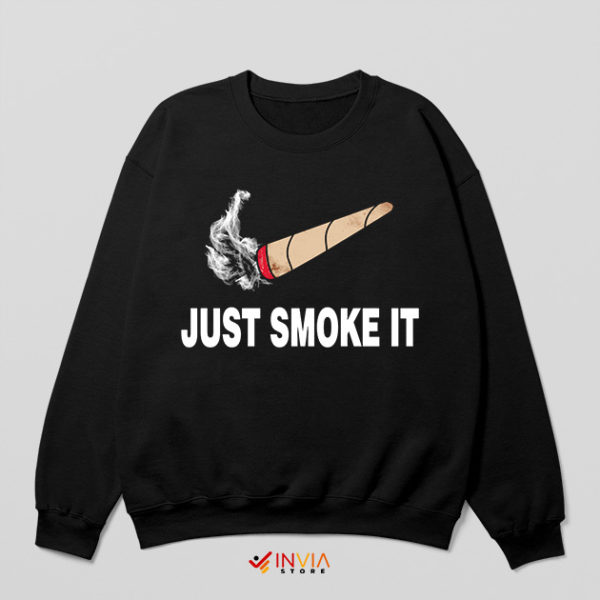 Just Smoke It Delivery Nike Sweatshirt Meme Funny