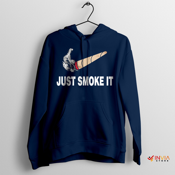 Just Smoke It Funny Nike Navy Hoodie Can't You Just Smoke It