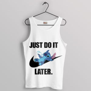 Funny Stitch saying Just Do It Later Tank Top Nike Logo