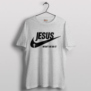 Jesus Nike Won't He Do It Sport Grey T-Shirt