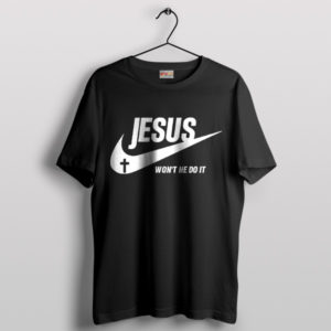 Jesus Nike Won't He Do It T-Shirt