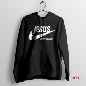 Jesus Revolution Nike Won't He Do It Hoodie