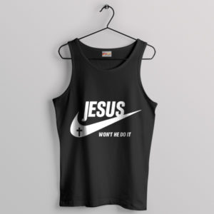 Meme Jesus Nike Won't He Do It Tank Top