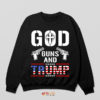 Meme Trump God and Guns Sweatshirt