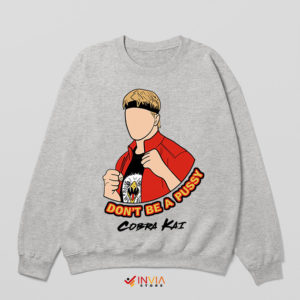 Cobra Kai Merch Don't Be A Pussy Sport Grey Sweatshirt