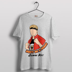 Don't Be A Pussy Cobra Kai Season 6 Sport Grey T-Shirt