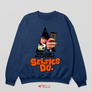 Guns Don’t Kill People Selfies Do Navy Sweatshirt