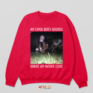 My Liver Will Handle What My Heart Can't Songs Red Sweatshirt