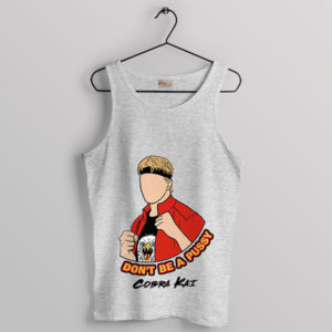Netflix Cobra Kai Don't Be A Pussy Sport Grey Tank Top