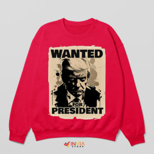President Trump Wanted Mugshot Red Sweatshirt