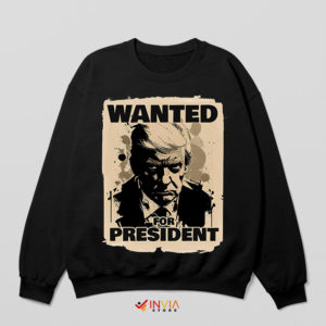 President Trump Wanted Mugshot Sweatshirt