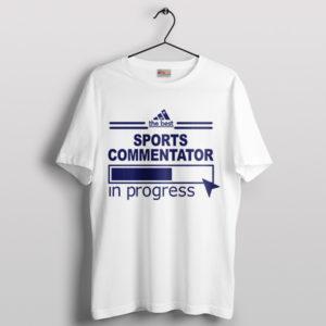Sports Commentator Jobs Adidas Meme White T-Shirt