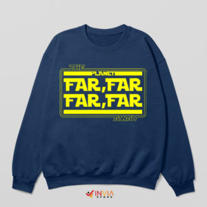 Star Wars Merch Far Far far Away Lyrics Navy Sweatshirt