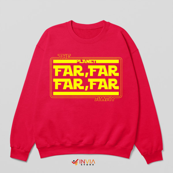 Star Wars Merch Far Far far Away Lyrics Red Sweatshirt