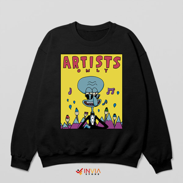 Ugly Squidward Artists Only Black Sweatshirt