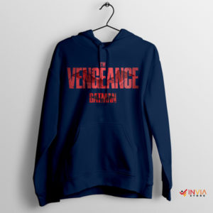 Quote I Am Vengeance The Batman Navy Hoodie