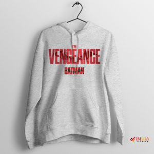 Quote I Am Vengeance The Batman Sport Grey Hoodie