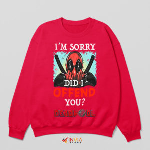 Did I Offend You Deadpool Quote Red Sweatshirt