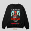 Did I Offend You Deadpool Quote Sweatshirt