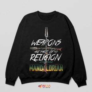 Mandalorian Weapons of My Religion Sweatshirt