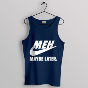 Attitude Nike MEH Maybe Later Navy Tank Top