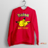 Bolt of Courage Pikachu Not Today Hoodie