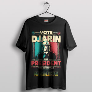 Din Djarin Galactic President Campaign T-Shirt
