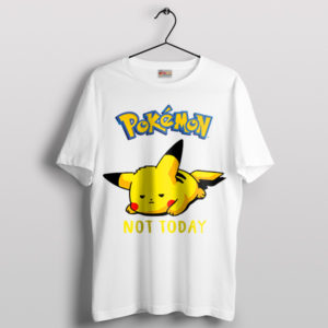 Electric Resolve Pikachu Not Today White T-Shirt