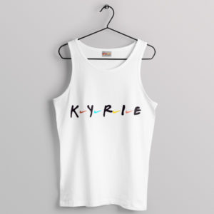 Friends Series Kyrie Irving Merch White Tank Top