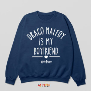 Funny Draco Malfoy Is My Boyfriend Navy Sweatshirt